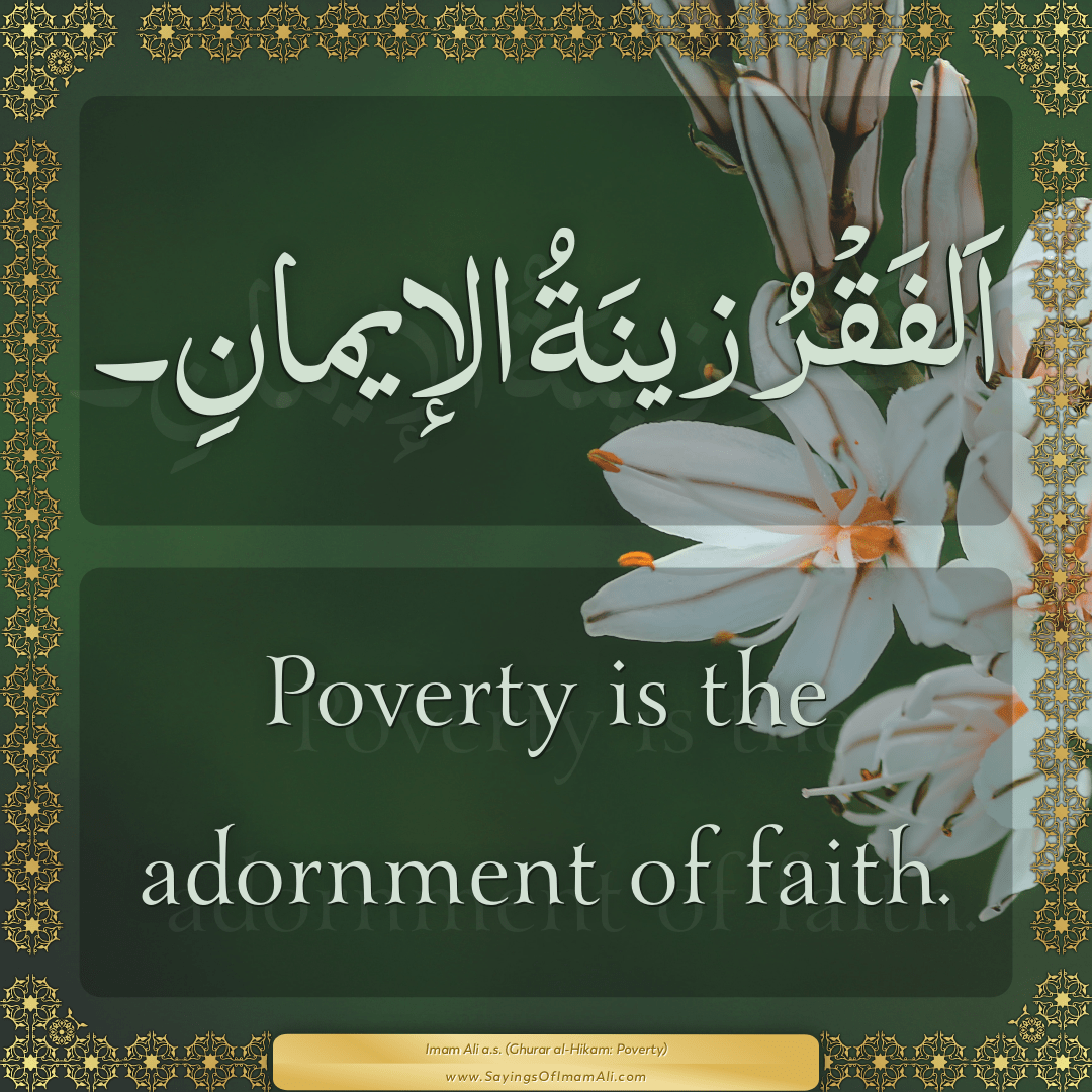 Poverty is the adornment of faith.